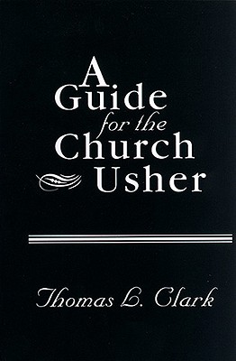 A Guide for the Church Usher - Blevins, James L, and Clark, Thomas L