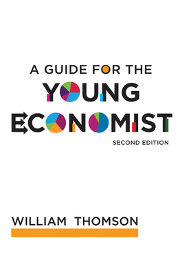A Guide for the Young Economist, Second Edition - Thomson, William