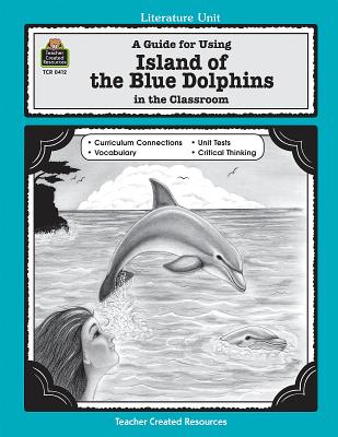 A Guide for Using Island of the Blue Dolphins in the Classroom - Denny, Philip