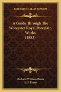 A Guide Through The Worcester Royal Porcelain Works (1883)