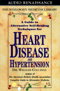 A Guide to Alternative Self-Healing Techniques for Heart Disease and Hypertension - Collinge, William J, PH.D.