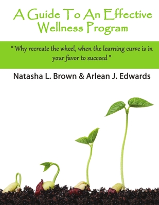 A Guide To An Effective Wellness Program - Brown, Natasha L., and Edwards, Arlean J.