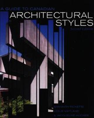 A Guide to Canadian Architectural Styles, Second Edition - Ricketts, Shannon, and Maitland, Leslie, and Hucker, Jacqueline