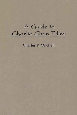 A Guide to Charlie Chan Films - Mitchell, Charles