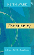 A Guide to Christianity: A Guide For The Perplexed