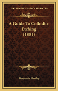 A Guide to Collodio-Etching (1881)