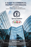 A Guide to Commercial Property Conversions - Special 3rd Edition: Make Big Money by Turning Less Valuable Commercial Property Into More Valuable Residential Properties