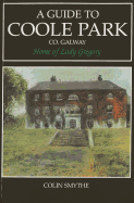 A Guide to Coole Park, Co. Galway, Home of Lady Gregory
