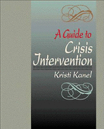 A Guide to Crisis Intervention by Kristi Kanel - Alibris