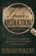 A Guide to Deduction - The ultimate handbook for any aspiring Sherlock Holmes or Doctor Watson
