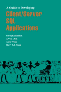 A Guide to Developing Client/Server SQL Applications - Chan, Arvola, and Khoshafian, Setrag, and Wong, Harry K T