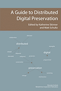 A Guide to Distributed Digital Preservation