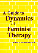 A Guide to Dynamics of Feminist Therapy