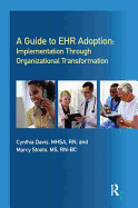 A Guide to Ehr Adoption: Implementation Through Organizational Transformation