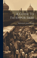 A Guide To Fatehpur Sikri