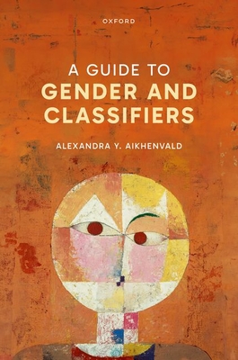 A Guide to Gender and Classifiers - Aikhenvald, Alexandra Y.