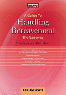A Guide To Handling Bereavement The Easyway: Making Arrangements Following Death