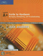 A+ Guide to Hardware: Managing, Maintaining, and Troubleshooting - Andrews, Jean