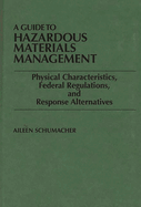 A Guide to Hazardous Materials Management: Physical Characteristics, Federal Regulations, and Response Alternatives