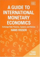 A Guide to International Monetary Economics, Third Edition: Exchange Rate Theories, Systems and Policies - Visser, Hans