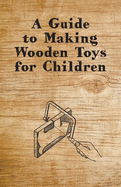 A Guide to Making Wooden Toys for Children