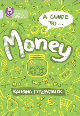 A Guide to: Money: Band 17/Diamond - Fitzpatrick, Kalpana, and Collins Big Cat (Prepared for publication by)