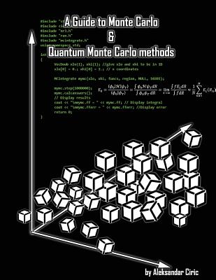 A Guide to Monte Carlo and Quantum Monte Carlo Methods: Quantum Monte Carlo: Variational and Diffusion; MC in General; Markov Chain; Statistics; Random Number Generators; Hidden Monte Carlo - Ciric, Aleksandar