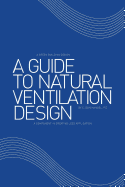 A Guide to Natural Ventilation Design: A Component in Creating Leed Application