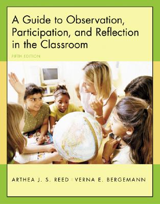 A Guide to Observation, Participation, and Reflection in the Classroom with Forms for Field Use CD-ROM - Reed, Arthea, and Bergemann, Verna