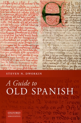 A Guide to Old Spanish - Dworkin, Steven N.