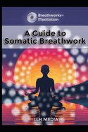A Guide to Somatic Breathwork