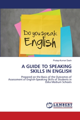 A Guide to Speaking Skills in English - Dash, Pratap Kumar