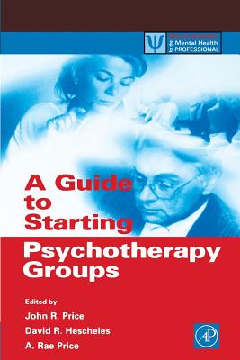 A Guide to Starting Psychotherapy Groups - Price, John Randolph (Editor), and Price, A Rae (Editor), and Hescheles, David R (Editor)