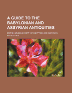 A Guide to the Babylonian and Assyrian Antiquities