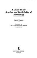 A Guide to the Beaches And Battlefields of Normandy - Evans, David