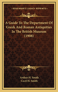 A Guide to the Department of Greek and Roman Antiquities in the British Museum (1908)