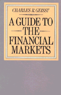 A Guide to the Financial Markets - Geisst, Charles R, Professor