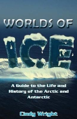 A Guide to the Life and History of the Arctic and Antarctic - Wright, Cindy