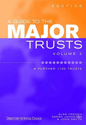 A Guide to the Major Trusts: Further 1100  Trusts - French, Alan, and Johnston, Sarah, and Smyth, John