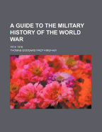 A Guide to the Military History of the World War: 1914-1918