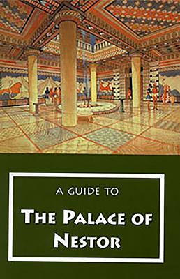 A Guide to the Palace of Nestor, Mycenaean Sites in Its Environs, and the Chora Museum - Blegen, Carl W, and Davis, Jack L, and Rawson, Marion