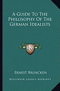 A Guide To The Philosophy Of The German Idealists - Bruncken, Ernest