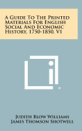 A Guide to the Printed Materials for English Social and Economic History, 1750-1850, V1
