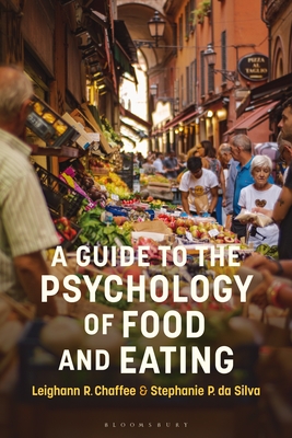 A Guide to the Psychology of Eating - Chaffee, Leighann R, and Silva, Stephanie P Da, Dr.