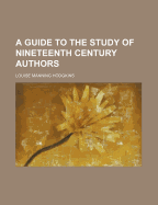 A Guide to the Study of Nineteenth Century Authors