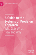 A Guide to the Systems of Provision Approach: Who Gets What, How and Why