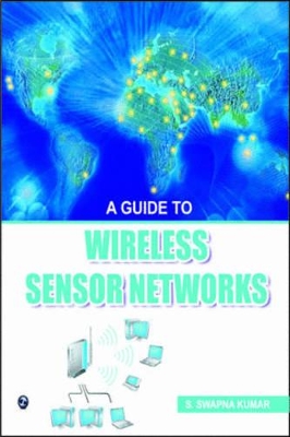 A Guide to Wireless Sensor Networks - Kumar, Swapna