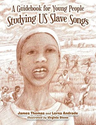 A Guidebook for Young People Studying Us Slave Songs - Thomas, James, and Andrade, Lorna