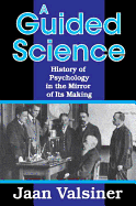 A Guided Science: History of Psychology in the Mirror of Its Making