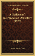 A Guildsman's Interpretation of History (1920)